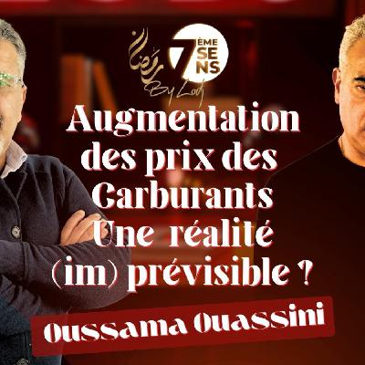 7ème Sens avec Oussama Ouassini: Augmentation des prix des Carburants / Une réalité (im)prévisible ?