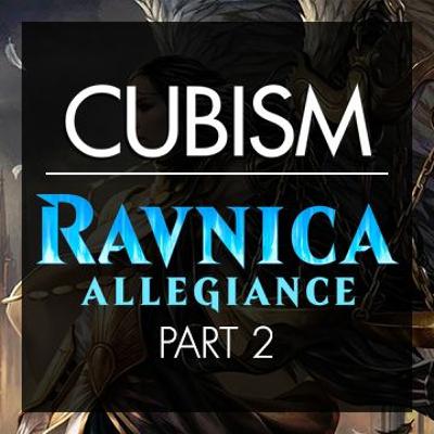 Cubism - Ravnica Allegiance Review Part 2 Cubism - Ravnica Allegiance Review Part 2