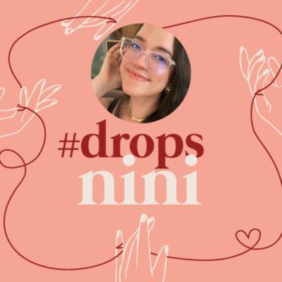 #148 - DROPS da Nini #5 (Celebre a sua existência) #148 - DROPS da Nini #5 (Celebre a sua existência)