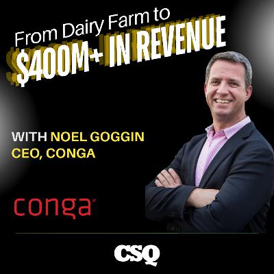 Noel Goggin - CEO, Conga | From Dairy Farm to $400M+ in Revenue Noel Goggin - CEO, Conga | From Dairy Farm to $400M+ in Revenue