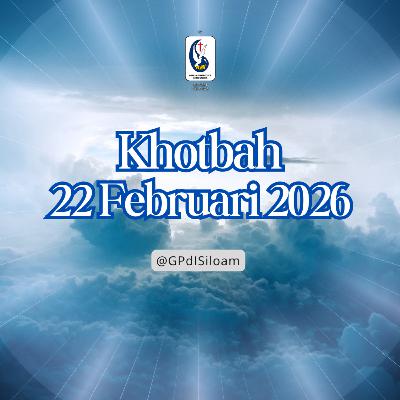 Khotbah Ibadah Raya Minggu Tgl 22 FEBRUARI 2026