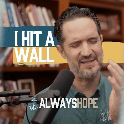 182. Life is Hard Even For Believers (and the Future of Always Hope) 182. Life is Hard Even For Believers (and the Future of Always Hope)