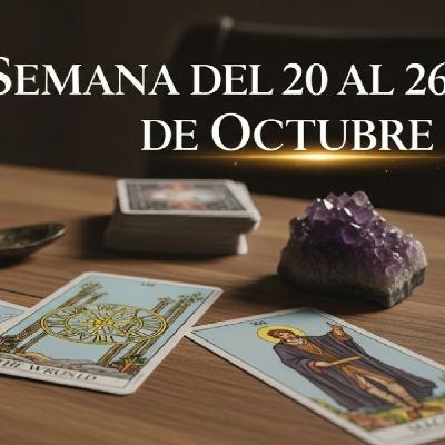 TAROT PREDICCIÓN SEMANA 20 AL 26DE OCTUBRE TAROT PREDICCIÓN SEMANA 20 AL 26DE OCTUBRE