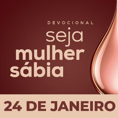 Seja Mulher Sábia - 24/Jan