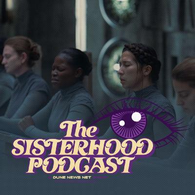 The Sisterhood Podcast - Dune: Prophecy Episode 4 Breakdown