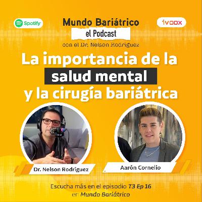 Mundo Bariátrico "La importancia de la salud mental gracias a la cirugía bariátrica" T3 EP 16