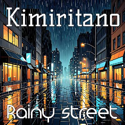 Kimiritano - Rainy street