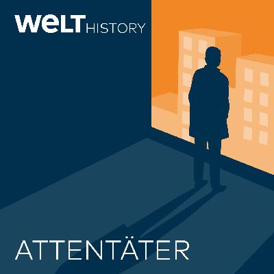 Ab 1. März: Attentäter – der WELT History Podcast