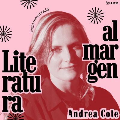 S6E2: Andrea Cote, el desastre y la belleza