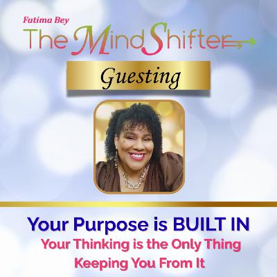 Your Purpose is BUILT IN - Your Thinking is the Only Thing Keeping You From It