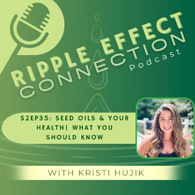 S2Ep35: Seed Oils & Your Health: What You Should Know