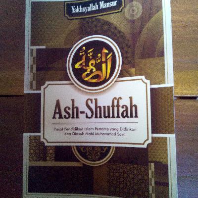 Ash-Shuffah (Pusat Pendidikan Islam Pertama yang Didirika. Dan Diasuh oleh Rasulullah) Eps. 2 Ash-Shuffah (Pusat Pendidikan Islam Pertama yang Didirika. Dan Diasuh oleh Rasulullah) Eps. 2