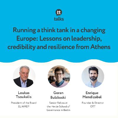 Running a think tank in a changing Europe: Lessons on leadership, credibility and resilience from Athens