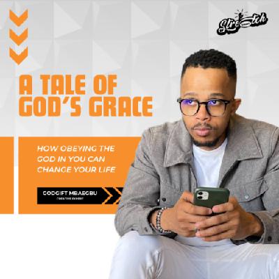 A tale of god's grace with Godgift Mbaegbu - how obeying the God in you can change your life