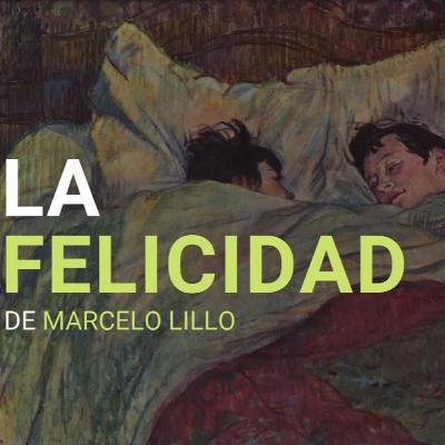 La Felicidad, de Marcelo Lillo