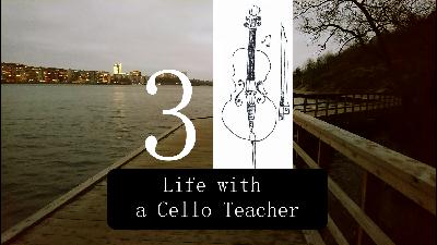 The Cellist’s Journey #3 Life with a Cello Teacher
