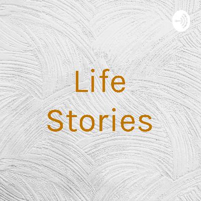Life Stories