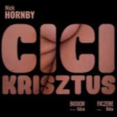 CiciKrisztus - Bodor Géza rendező