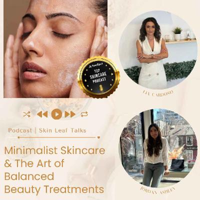 Minimalist Skincare & The Art of Balanced Beauty Treatments