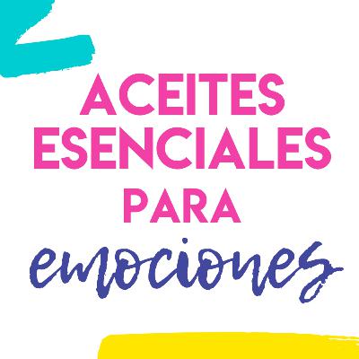 Aceites Esenciales para Emociones