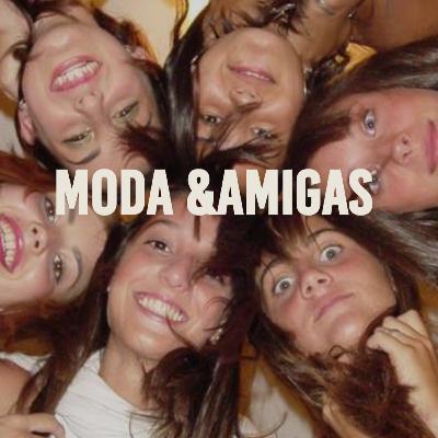 CHARLA DE AMIGAS Y MODA