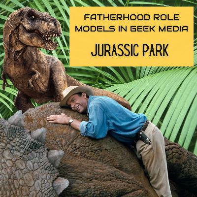 Fatherhood in Geek Media: Jurassic Park