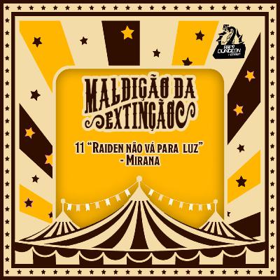 11 "Raiden não vá para luz" - Mirana 11 "Raiden não vá para luz" - Mirana