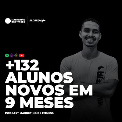 +132 ALUNOS NOVOS EM 9 MESES | PODCAST 098 +132 ALUNOS NOVOS EM 9 MESES | PODCAST 098