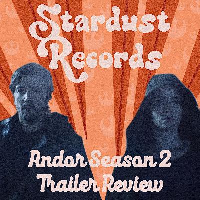 EPISODE 49 - ANDOR: S2 Trailer Review
