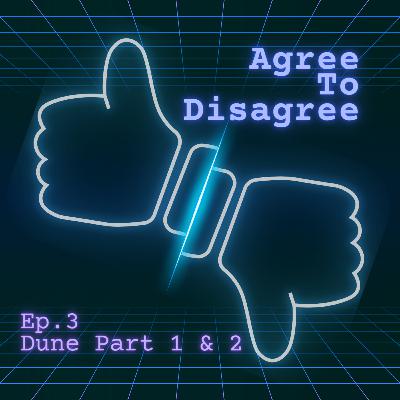 Ep. 3 - Dune Part One / Dune Part Two