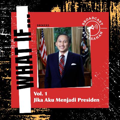 What If Vol 1 | Jika Aku Menjadi Presiden