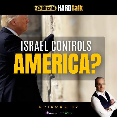 Episode #87 - 🇺🇸🇮🇱 They Want You To Believe Israel Controls America