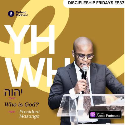 Discipleship Fridays: Who Is God?