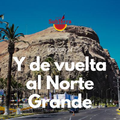 Episodio 24. El verdadero Norte Grande II: Reloaded