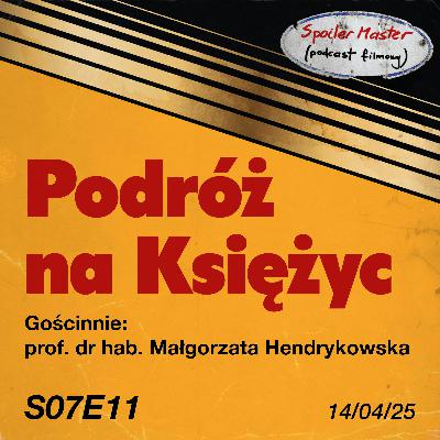 S07E11: "Podróż na Księżyc" (1902) || Gościnnie: prof. dr hab. Małgorzata Hendrykowska