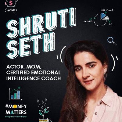 Money Matters with Shruti Seth, Actor Money Matters with Shruti Seth, Actor