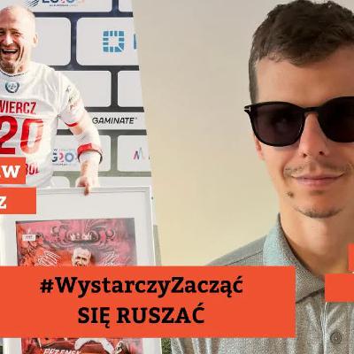 #WystarczyZacząć - się ruszać! | Przemysław Świercz i Wojciech Makowski #WystarczyZacząć - się ruszać! | Przemysław Świercz i Wojciech Makowski