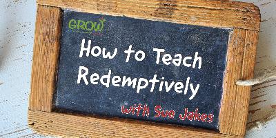 E 22 How To Teach Redemptively