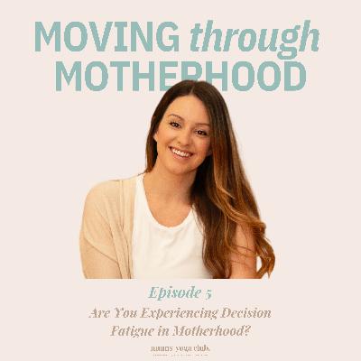 5: Are You Experiencing Decision Fatigue in Motherhood?