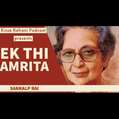 Ek Thi Amrita- Kisse Kahani Podcast