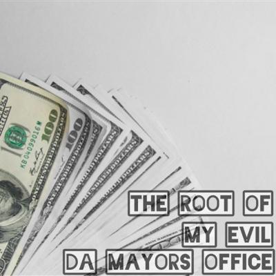 The Root of My Evil(Da Mayors Office)