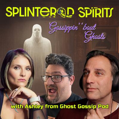 Gossippin' 'bout Ghosts Live with Ashley from Ghost Gossip Podcast!