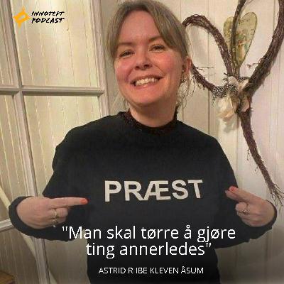 S4E15  Astrid Riibe Kleven Åsum, præst "Man skal tørre å gjøre ting annerledes"