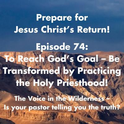 To Reach God’s Goal: Be Transformed by Practicing the Holy Priesthood!
