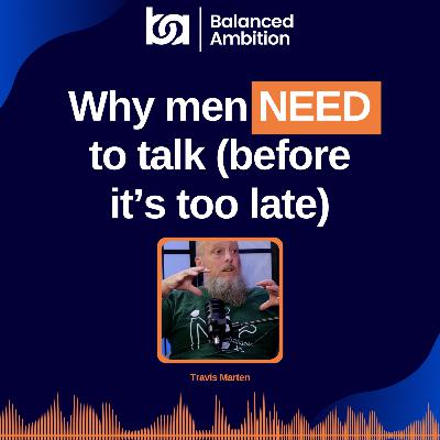 How Talking Saved My Life | Travis on The Men’s Room & Mental Health