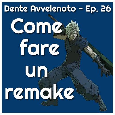 Ep.26 - Come fare un remake