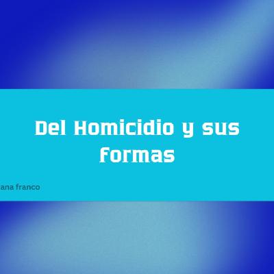 El homicidio y sus formas El homicidio y sus formas