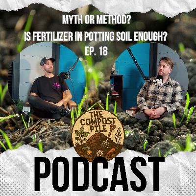 Myth or Method? Is Fertilizer in Potting Soil Enough?