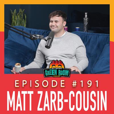 #191 - With Matt Zarb-Cousin - Hot Water’s Green Room w/Tony & Jamie