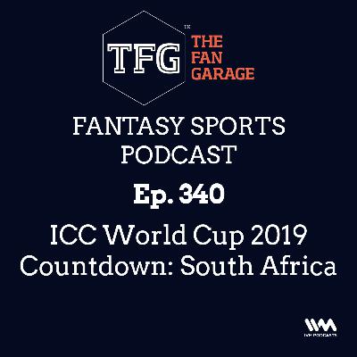 TFG Fantasy Sports Podcast Ep. 340: ICC World Cup 2019 Countdown: South Africa